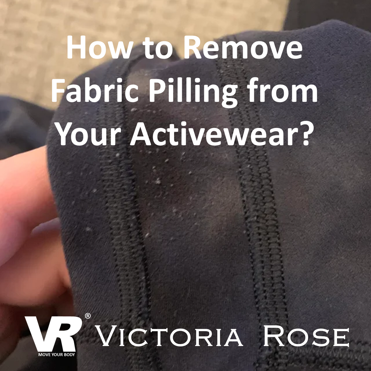 How to Remove Fabric Pilling from Your Activewear? ShopVictoriaRose